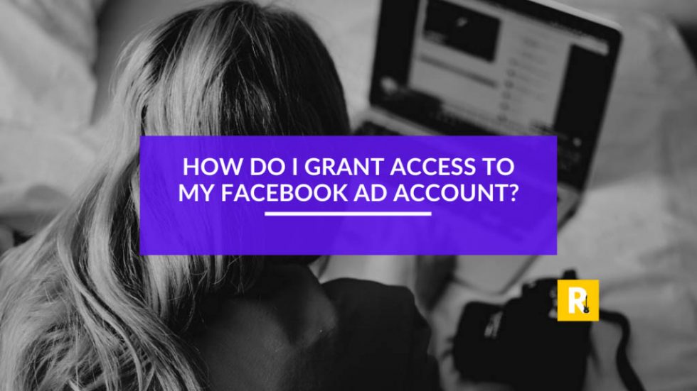 Facebook Ad Account Access How Do I Grant It Rockstar Marketing